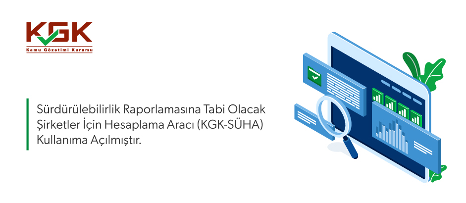 Sürdürülebilirlik Raporlamasına Tabi Olacak Şirketler İçin Hesaplama Aracı (KGK-SÜHA) Kullanıma Açılmıştır