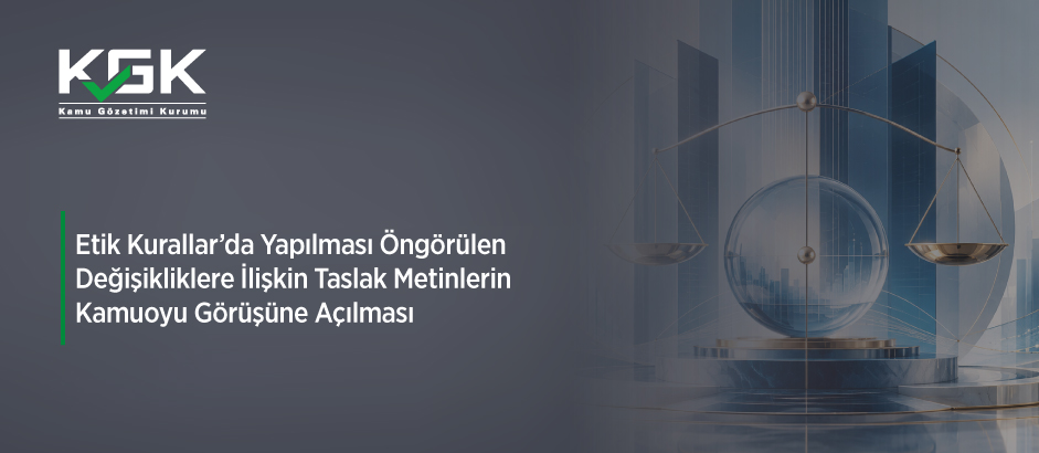 Etik Kurallarda Yapılması Öngörülen Değişikliklere İlişkin Taslak Metinlerin Kamuoyu Görüşüne Açılması